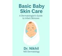 The Basic Baby Skin Care: A Dermatologist’s Guide for Infant Skincare
