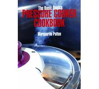 The Basic Basics Pressure Cooker Cookbook (The Basic Basics Series)