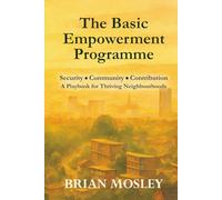 The Basic Empowerment Programme: Security, Community, Contribution - A Playbook for Thriving Neighbourhoods