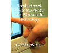 The basics of Cryptocurrency and Blockchain Technology