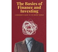 The Basics of Finance and Investing: A Beginner's Guide to the Market World