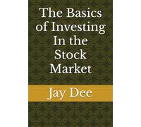The Basics of Investing In the Stock Market (The Basics Book Series)