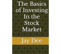 The Basics of Investing In the Stock Market (The Basics Book Series)
