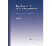 The Basics of searching Medline: A guide for the health professional: Volume 2