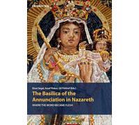 The Basilica of the Annunciation in Nazareth: Where the word became flesh