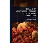 The Basis of Assurance in Recent Protestant Theologies