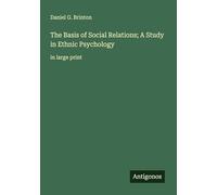 The Basis of Social Relations; A Study in Ethnic Psychology: in large print