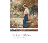 The Basket of Flowers: With 4 Illustrations and Numerous Page Decorations