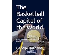 The Basketball Capital of the World: How UConn Men’s Basketball Solidified Themselves as a Blue Blood