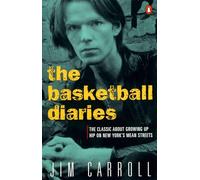 The Basketball Diaries: The Classic About Growing Up Hip on New York's Mean Streets
