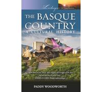 The Basque Country: A Cultural History: 6 (Landscapes of the Imagination)