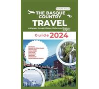 The Basque Country Travel Guide 2024: A Voyage through History, Culture and Culinary Delights (Explore 2024 like a kocal)