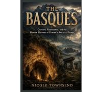 THE BASQUES: Origins, Resistance, and the Hidden History of Europe’s Ancient People