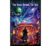 The Bass Behind The Veil (Large Print Edition): A Mostly True Account of How I Tried to Dance My Way Out of Reality