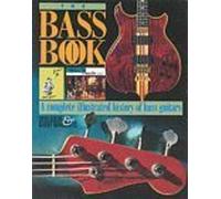 The Bass Book: Complete Illustrated History of Bass Guitar: No. 5 (Guitar Profile S.)