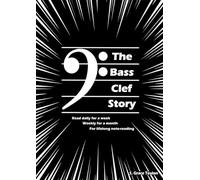 The Bass Clef Story: Read daily for a week - Weekly for a month - For life long note-reading
