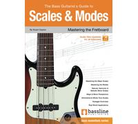 The Bass Player’s Guide to Scales & Modes: Mastering the Fretboard (Bass Guitar Essentials Series by Stuart Clayton)