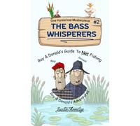 THE BASS WHISPERERS: Roy & Donald’s Guide to Not Fishing / funny fishing book / Great humor for families