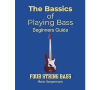 The Bassics of Playing Bass: Four String Bass