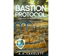 The Bastion Protocol: Three Gates, One Man, No Time to Fail (Bastion Trilogy)