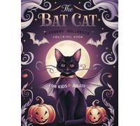 The Bat Cat: A Funny Halloween Coloring Book for Kids and Adults: Spooky and Silly Coloring Fun for Children and Grown-Ups to Enjoy Together