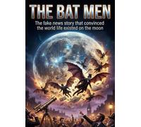 The Bat Men: The fake news story that convinced the world life existed on the moon