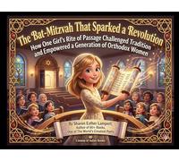 The Bat Mitzvah That Sparked a Revolution: How One Girl's Rite of Passage Challenged Tradition and Empowered a Generation of Orthodox Women