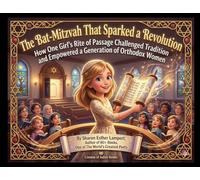 The Bat Mitzvah That Sparked a Revolution: How One Girl's Rite of Passage Challenged Tradition and Empowered a Generation of Orthodox Women