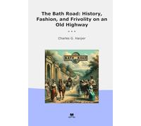 The Bath Road: History, Fashion, and Frivolity on an Old Highway (Classic Books)
