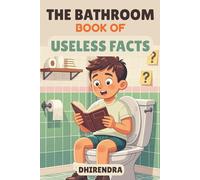 The Bathroom Book of Useless Facts: 300+ Weird, Funny & Mind-Blowing Trivia to Read on the Toilet | The Perfect Gag Gift for Curious Minds