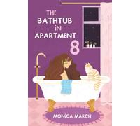 The Bathtub in Apartment 8: A Novel of Healing, Friendship, and the Courage to Begin Again