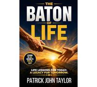The Baton of Life: A Reflection of Time, Purpose, and Legacy