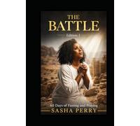 The Battle: 40 Days of Fasting and Praying