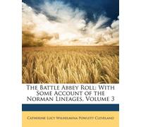 The Battle Abbey Roll: With Some Account of the Norman Lineages, Volume 3