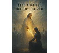 THE BATTLE BEHIND THE VEIL