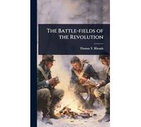 The Battle-fields of the Revolution