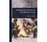 The Battle-fields of the Revolution