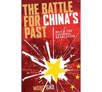 The Battle for China's Past: Mao and the Cultural Revolution