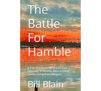 The Battle For Hamble: A Tale of Corporate Greed, Bad Planning, Economic Illiteracy and Plucky Hampshire Villagers