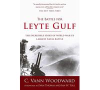 The Battle for Leyte Gulf: The Incredible Story of World War II's Largest Naval Battle