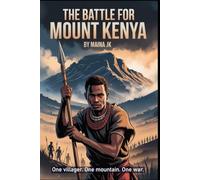 The Battle for Mount Kenya: One villager. One mountain. One war.: 1 (The Freedom Battle Series)