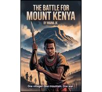 The Battle for Mount Kenya: One villager. One mountain. One war. (The Freedom Battle Series)