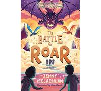 The Battle for Roar: new for 2021 - the final book in the bestselling children’s fantasy ROAR series!: Book 3 (The Land of Roar series)