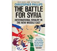The Battle for Syria: International Rivalry in the New Middle East