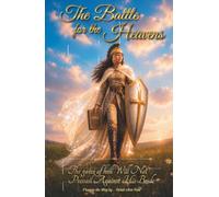 The Battle For The Heavens: The gates of hell Will Not Prevail Against His Bride