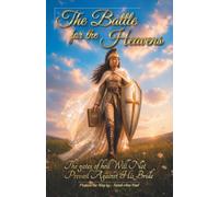 The Battle For The Heavens: The gates of hell Will Not Prevail Against His Bride