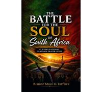 THE BATTLE FOR THE SOUL OF SOUTH AFRICA: 12 WEEKS NATIONAL CAMPAIGN GUIDE