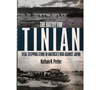The Battle for Tinian: Vital Stepping Stone in America’s War Against Japan
