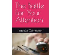 The Battle For Your Attention