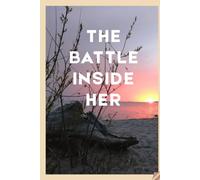 The Battle Inside Her: a story of Spiritual warfare